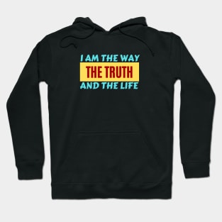 I am the way, the truth and the life | Christian Saying Hoodie